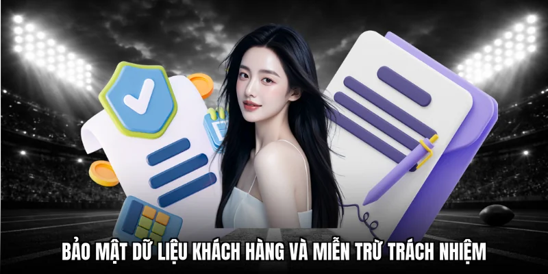 Bảo mật dữ liệu khách hàng và miễn trừ trách nhiệm