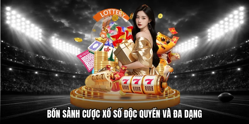 Bốn sảnh cược Xổ số độc quyền và đa dạng