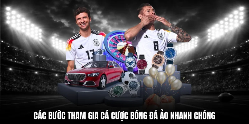 Các bước tham gia cá cược bóng đá ảo nhanh chóng