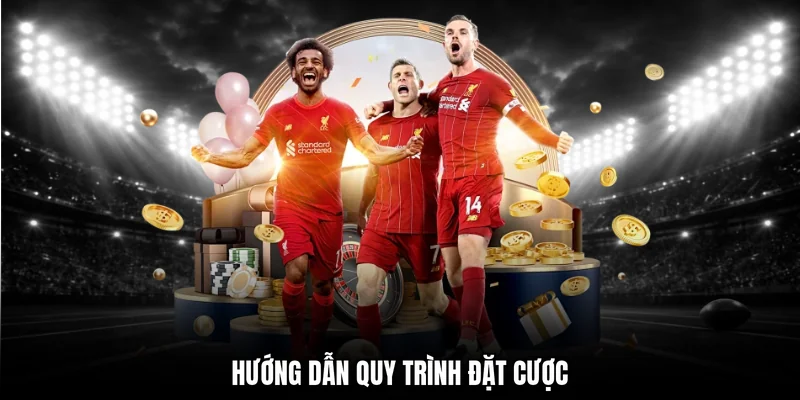 Hướng dẫn quy trình đặt cược 