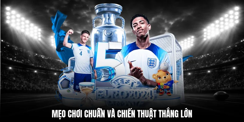 Mẹo chơi chuẩn và chiến thuật thắng lớn 