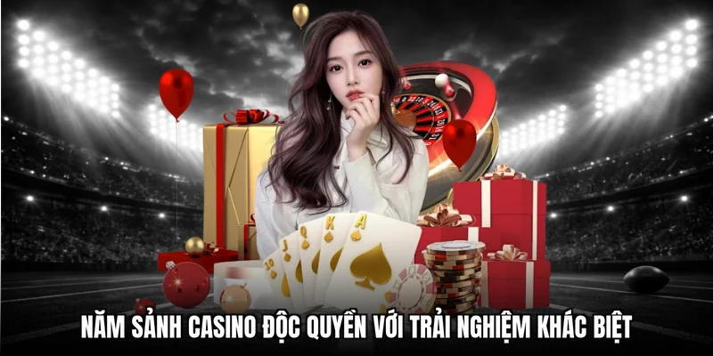 Năm sảnh Casino độc quyền với trải nghiệm khác biệt